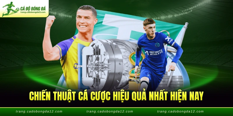 Chiến thuật cá cược hiệu quả nhất hiện nay