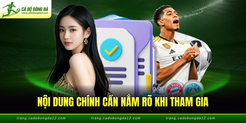 Nội dung chính cần nắm rõ khi tham gia